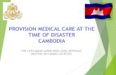PROVISION MEDICAL CARE AT THE TIME OF DISASTER CAMBODIA · 2018-06-18 · National Strategic Action Plan for Disaster Risk Management 2015-2019 (NSAP) :-National Action Plan for Disaster