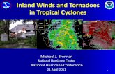 Inland Winds and Tornadoes in Tropical Cyclones · Tropical Cyclone Tornadoes • Nearly 70% of landfalling hurricanes (1948-2000) spawned at least 1 tornado • 40% of landfalling