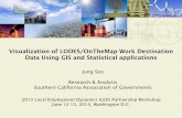 Visualization of LODES/OnTheMap Work Destination Data ......Jung Seo Research & Analysis Southern California Association of Governments 2013 Local Employment Dynamics (LED) Partnership
