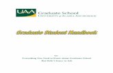 UAF Graduate School · The Graduate Student Handbook will acquaint you with general information, procedures, and policies with regard to UAA graduate degree and certificate programs.