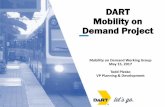 DART Mobility on Demand Project · 2017-05-11 · • Integrate DoubleMap on demand app technology for pairing customers with DART and/or other public demand responsive providers