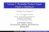 Lecture 7: Perishable Product Supply Chains in Healthcare · Lecture 7: Perishable Product Supply Chains in Healthcare Professor Anna Nagurney John F. Smith Memorial Professor and