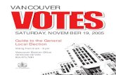 Vancouver Votes: Saturday, November 19, 2005former.vancouver.ca/ctyclerk/election2005/pdf/2005householder.pdf · VANCOUVER SATURDAY, NOVEMBER 19, 2005 Guide to the General Local Election