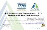 LD & Assistive Technology 101 - Begin with the End in Mind · LD & Assistive Technology 101 - Begin with the End in Mind Carolyn Phillips, Tools for Life Liz Persaud & Rachel Wilson