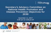Secretary’s Advisory Committee on National Health Promotion … · 2017-12-28 · Faith-based organizations. 16. ... Health and well-being align with elimination of health disparities,