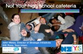Not Your high school cafeteria...Not Your high school cafeteria 10 operating rules from a “youth driven space” @youthdriven John Weiss, Director of Strategic Initiatives Will Ross,