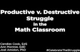 Productive v. Destructive Struggle - Amidon Planet · Ann Monroe, EdD Joel Amidon, PhD. Students are called to make sense of problems and persevere in solving them. Teachers are called