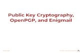 Public Key Cryptography, OpenPGP, and Enigmailraffo/slides/PublicKeyCrypto... · 2018-05-30 · OpenPGP, and Enigmail. Daniele ... via Web of Trust / key signing parties ... S/MIME
