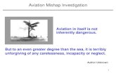 Aviation Mishap Investigation€¦ · • Just as seat belts originated with open cockpit airplanes and migrated to automobiles and trucks, so can hydroplaning critical entry speeds