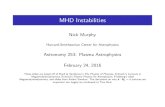 MHD Instabilities - · I MHD stability can be investigated as an initial value problem by nding numerical or analytical solutions to ˆ 0 @2˘ @t2 = F[˘(r;t)] (17) with appropriate