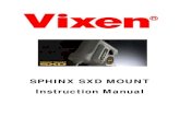 SPHINX SXD MOUNT...Page 2 PREFACE We thank you very much for your purchase one or our series of the Vixen Sphinx (SX) or Sphinx Deluxe (SXD) equatorial mounts for astronomical telescopes.