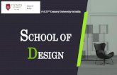 SCHOOL OF DESIGN · 2020-06-01 · School of Design . Vision “To be a premier school in the field of design education programmes focused to develop knowledge, use of technology