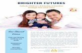 BRIGHTER FUTURES - Catholic Children's Aid …...Catholic moral and social teaching, which upholds the sacredness of the person, family life, and the common good. We serve in a spirit