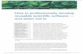 How to professionally develop reusable scientific software ...glotzerlab.engin.umich.edu/home/publications-pdfs/2018/10.1109-M… · The first alternative is to reuse x and develop
