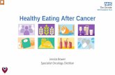 Healthy Eating After Cancer - The Christie NHS …Healthy Eating After Cancer Jessica Bower Specialist Oncology Dietitian Intro self \爀匀瀀攀挀椀愀氀椀猀琀 伀渀挀漀氀漀最礀