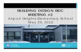 BUILDING DESIGN BDC MEETING #2mcgalaska.com/wp-content/uploads/2015/02/BDC3-Presentation-5-2… · BUILDING DESIGN BDC MEETING #2 Airport Heights Elementary School May 29, 2013 McCool