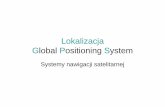 Lokalizacja Global Positioning Systemeletel.p.lodz.pl/mlanger/telek/file-No.6.pdf · Global Positioning System Systemy nawigacji satelitarnej. Radionawigacja • Wykorzystanie fal