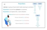 Prepositions cause · A phrase is a group of words which adds meaning to a sentence. Prepositions can join these phrases to a sentence. time before after at until since in during