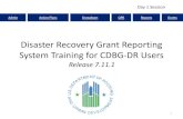 Disaster Recovery Grant Reporting System Training for CDBG ... · System Training for CDBG-DR Users. Release 7.11.1. 1. Admin Action Plans Drawdown QPR Reports Grants . ... Training