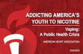 ADDICTING AMERICA’S · because of its toxic effects (So toxic, in fact, that beginning in 2014 its use as a pesticide was banned) • The lethal dose of nicotine is about 30-60mg