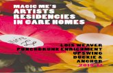 MAGIC ME’S ARTISTS RESIDENCIES IN CARE HOMES€¦ · Many care homes are already providing great care, and are ambitious to offer opportunities and activities which meet individual