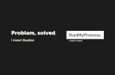 Problem, solved - RunMyProcess · 2019-11-20 · said Sjors Bos, Managing Director of I Heart Studios. Benefits I Heart can now process a larger amount of orders and has grown by