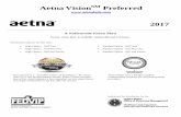 Aetna VisionSM Preferred · 2016-11-10 · Aetna VisionSM Preferred A Nationwide Vision Plan 2017 A e t n a vision plan is available nationwide and overseas. Enrollment options for