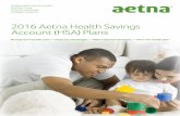 2016 Aetna Health Savings Account (HSA) Plans · 2016-12-07 · 2 1. The sav ings account: Aetna contributes and you can, too The Aetna HSA plan combines the protection of a health
