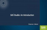 SAS Studio: An Introduction · • All SAS customers as of 9.4M2 –if you have Base SAS, you have SAS Studio • You don’t necessarily need a mid-tier or SAS Integration Technologies