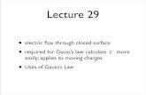 Lecture 29 - UMD Department of Physics - UMD Physics · Using Gauss’s Law • Gauss’s law derived from Coulomb’s law, but states general property of : charges create ; net ﬂux