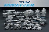STAINLESS STEEL PRODUCT GUIDE - TLVstainless steel as their first choice. Easily recyclable, stainless steel is the most environmentally-friendly material available, offering minimum