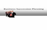 Business Succession Planning - Global Edulink · Business succession planning is essentially preparing successors to take on vital leadership roles when the need arises. Whether it