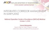 INTEGRATED CORRIDOR MANAGEMENT IN MARYLAND · National Operation Center of Excellence (NOCoE) Webinar October 16, 2018. ABOUT MARYLAND AMERICA IN MINIATURE ... ICM –CONTINUOUS IMPROVEMENT