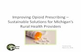 Improving Opioid Prescribing - Michigan Center for Rural ... Traverse City.pdf · Current medications Treatment goal Michigan Automated Prescription System (MAPS) result and date