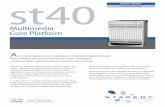 ST/40 – Mutimedia Core Platform · Starent’s ST40 multimedia core platform provides multi-service, multi-access capabilities for the next generation wireless broadband multimedia