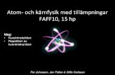 Atom- och kärnfysik med tillämpningar FAFF10, 15 hp · FAFF10 2013 1 Per Johnsson, Atomfysik/LTH Atom- och kärnfysik med tillämpningar FAFF10, 15 hp . Per Johnsson, Jan Pallon