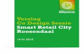 Verslag Co Design Sessie Smart Retail City Roosendaal · 2017-02-21 · Fase 3: Realisatieplan (2015) Deze zijn verder uitgewerkt tot een concreet plan Fase 4: Implementatie/uitvoeren