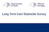 Long Term Care Statewide Survey · 2019-03-15 · a recipient of long term care services. ANSWER CHOICES* RESPONSES Neither 59.07% 2, 917 Informal Caregiver 38.11% 1,882 Recipient