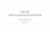CPSC 340: Data Mining Machine Learningschmidtm/Courses/340-F19/L21.pdf · Machine Learning and Data Mining Feature Engineering Fall 2019. Admin •Assignment 3: grades posted soon.
