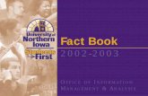 Fact Book - UNI President · University of Northern Iowa Fact Book: 2002-2003 January 2003 Staff Contributors: Thulasi Kumar Pat Hart Andre Barlian Ian Hubrig Phone: 319-273-3050