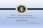 2019 Youth Fitness Award of Excellence Demi Baldree...2019 –2020 Presidential Youth Fitness Award of Excellence Presented to Sherlock Miller III Donald J. Trump 45th President of