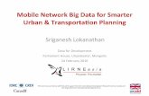 Mobile Network Big Data for Smarter Urban & Transportaon ...lirneasia.net/wp-content/uploads/2016/02/data4Dev...“Smart ci5es,” the new buzz phrase • IBM has been promo5ng smart