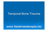 Temporal Bone Trauma - FisiokinesiterapiaFacial nerve injury ¾Nerve excitability test (NET) zCompared to healthy side zThe lowest current eliciting a twitch is the threshold of excitement