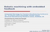 Robotic machining with embedded feedback€¦ · Department of Mechanical Engineering University of Bath Bath BA2 7AY UK MetMap 2019 AMRC Sheffield, 22-23 January 2019 . ... College