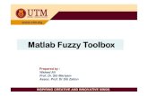 Matlab Fuzzy Toolbox · 2012-10-01 · Matlab Fuzzy Toolbox consist of two useful Tools: • FIS Editor:FIS Editor: This Editor in combination with 4 other editors provides a powerful