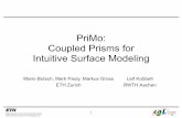 PriMo: Coupled Prisms for Intuitive Surface Modeling · PriMo: Coupled Prisms for Intuitive Surface Modeling 1 Mario Botsch, Mark Pauly, Markus Gross ETH Zurich Leif Kobbelt RWTH