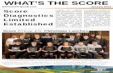 WHAT’S THE SCORE Score Diagnostics ... · Tim Baillie – An Inspirational Choice By Score 11 Score Group plc Christmas Lunches Score Group plc recently held its annual Apprenticeship