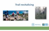 Trail revitalising · 05/01/2015  · Identify opportunities and conceptual design plan produced. Possible corridors flagged. 5 Corridor Evaluation. Concept plan checked and flagged