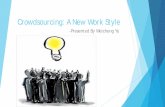 Crowdsourcing: A New Work Stylerickl/courses/ics-h197/2014-fq-h197/talk-Yu-Crowdsourcing.pdfCrowdsourcing is the process of obtaining needed services, ideas, or content by soliciting