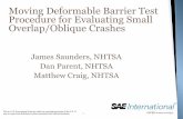 Moving Deformable Barrier Test Procedure for Evaluating ...intrusion when compared to Oblique test procedure PAPER # 2012-01-0577 . SAE 2012 World Congress Detroit, Michigan 4/25/2012